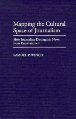Mapping the Cultural Space of Journalism: How Journalists Distinguish News from Entertainment