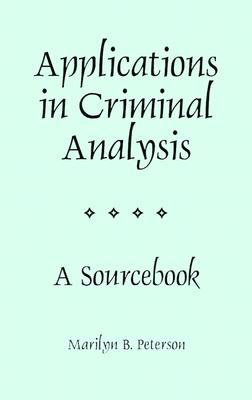 Applications in Criminal Analysis: A Sourcebook