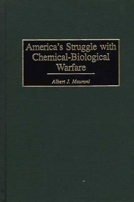 America's Struggle with Chemical-Biological Warfare