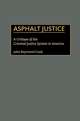 Asphalt Justice: A Critique of the Criminal Justice System in America (Praeger Series in Criminology and Crime Control Policy)