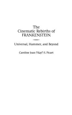 The Cinematic Rebirths of Frankenstein: Universal, Hammer, and Beyond