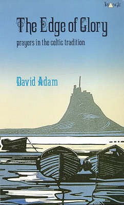 The Edge of Glory: Prayers in the Celtic Tradition