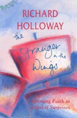 The Stranger in the Wings. Affirming Faith in a God of Surprises.