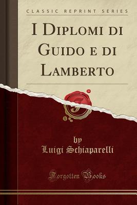 I Diplomi di Guido e di Lamberto [Paperback] Schiaparelli, Luigi