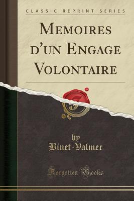 Mmoires d'un Engag Volontaire (Classic Reprint) Binet-Valmer, Binet-Valmer