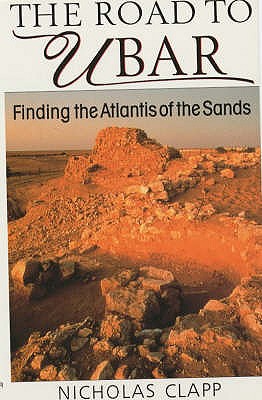 Image for The Road to Ubar: Finding the Atlantis of the Sands
