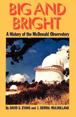 Image for Big and Bright: A History of the McDonald Observatory Big and Bright: A History of the McDonald Observatory