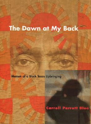 Image for The Dawn at My Back: Memoir of a Black Texas Upbringing