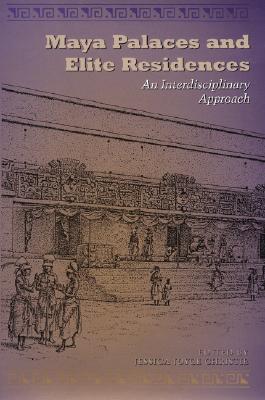 Image for Maya Palaces and Elite Residences: An Interdisciplinary Approach (The Linda Schele Series in Maya and Pre-Columbian Studies)