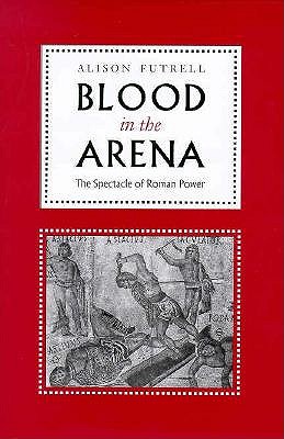 Blood in the Arena: The Spectacle of Roman Power