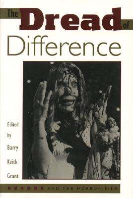 The Dread of Difference: Gender and the Horror Film (Texas Film Studies Series)