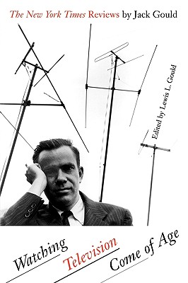 Watching Television Come of Age; The New York Times Reviews by Jack Gould