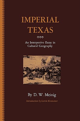 Imperial Texas An Interpretive Essay in Cultural Geography