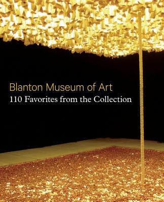 Blanton Museum of Art: 110 Favorites from the Collection