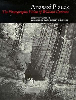 Anasazi places : the photographic vision of William Current