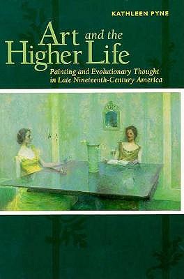 Art and the Higher Life: Painting and Evolutionary Thought in Late Nineteenth-Century America
