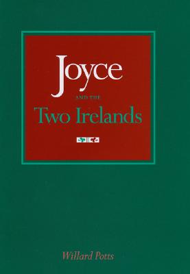 Joyce and the Two Irelands (Literary Modernism Series; Thomas F. Staley, Editor)