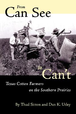 Image for From Can See to Cant: Texas Cotton Farmers on the Southern Prairies From Can See to Cant: Texas Cotton Farmers on the Southern Prairies
