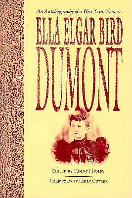 Ella Elgar Bird Dumont An Autobiography of a West Texas Pioneer