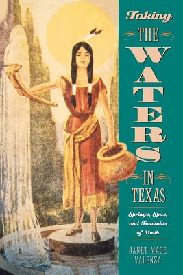 Taking the Waters in Texas Springs, Spas, and Fountains of Youth