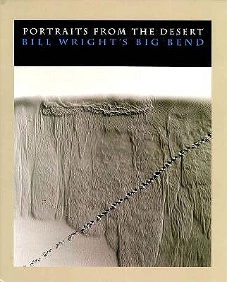 Portraits from the Desert: Bill Wright's Big Bend
