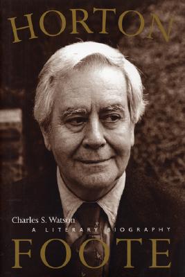 Horton Foote: A Literary Biography