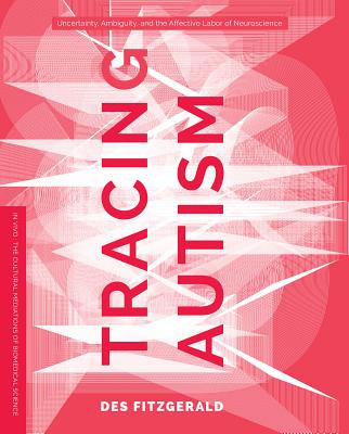 Tracing Autism: Uncertainty, Ambiguity, and the Affective Labor of Neuroscience (In Vivo)