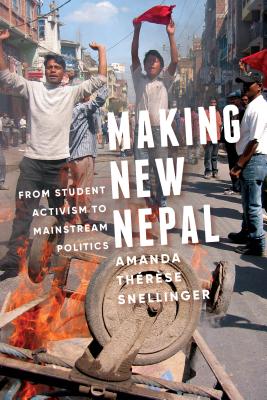 Making New Nepal: From Student Activism to Mainstream Politics (Global South Asia)