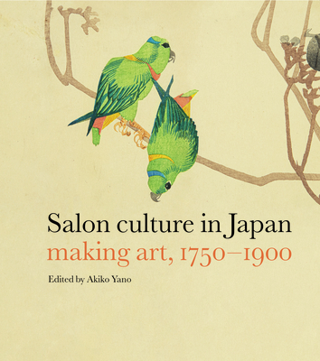 Salon Culture in Japan: Making Art, 17501900