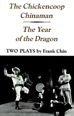 The Chickencoop Chinaman / The Year of the Dragon: Two Plays
