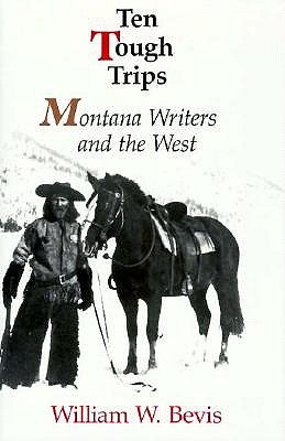Ten Tough Trips: Montana Writers and the West