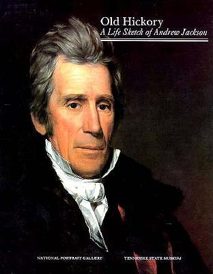 Old Hickory: A Life Sketch of Andrew Jackson