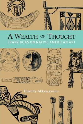 A Wealth of Thought Franz Boas on Native American Art