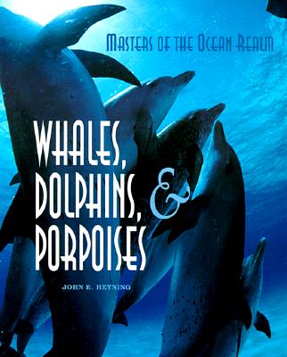 Masters of the Ocean Realm: Whales, Dolphins, and Porpoises