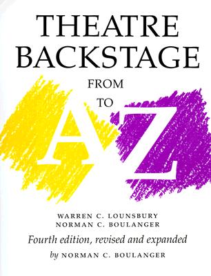 Theatre Backstage from A to Z: Revised and Expanded
