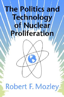 The Politics and Technology of Nuclear Proliferation
