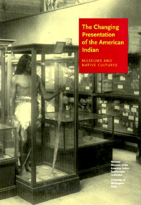 The Changing Presentation of the American Indian: Museums and Native Cultures