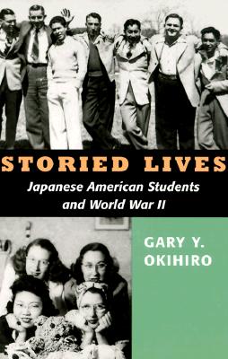 Storied Lives: Japanese American Students and World War II (Scott and Laurie Oki Series in Asian American Studies)