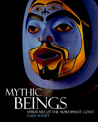 Image for Mythic Beings: Spirit Art of the Northwest Coast