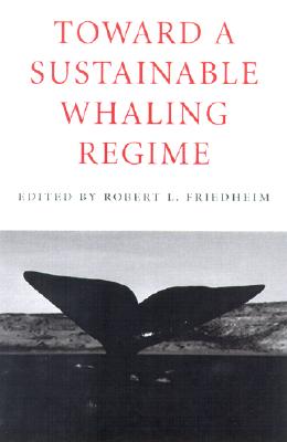 TOWARD A SUSTAINABLE WHALING REGIME