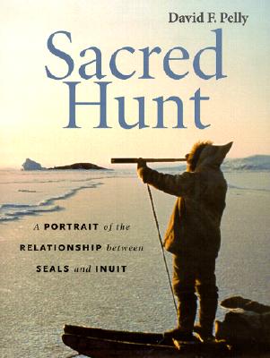 Sacred Hunt: A Portrait of the Relationship Between Seals and Inuit