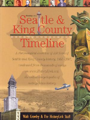 Seattle and King County Timeline: A Chronological Guide to Seattle and King County's First 150 Years