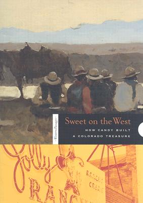 Sweet on the West: How Candy Built a Colorado Treasure (Western Passages)
