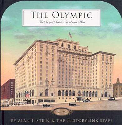 Olympic: The Story of Seattle's Landmark Hotel, 1924-2004