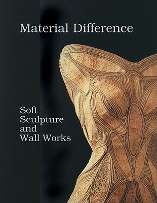 Material Difference: Soft Sculpture and Wall Works