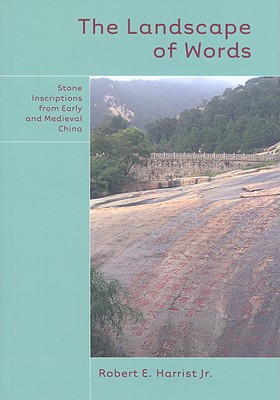 landscape of words stone inscriptions from early and medieval China