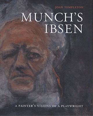 Munch's Ibsen: A Painter's Visions of a Playwright
