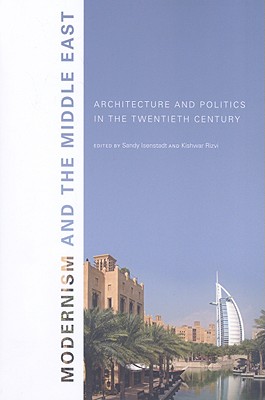 Modernism and the Middle East: Architecture and Politics in the Twentieth Century (Studies in Modernity and National Identity)