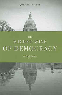 The Wicked Wine of Democracy: A Memoir