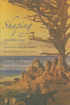 Shaping the Shoreline: Fisheries and Tourism on the Monterey Coast (Weyerhaeuser Environmental Books)